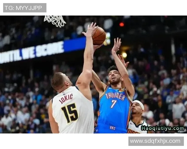 雷霆与掘金精彩对决全场录像回放分析与精彩瞬间回顾